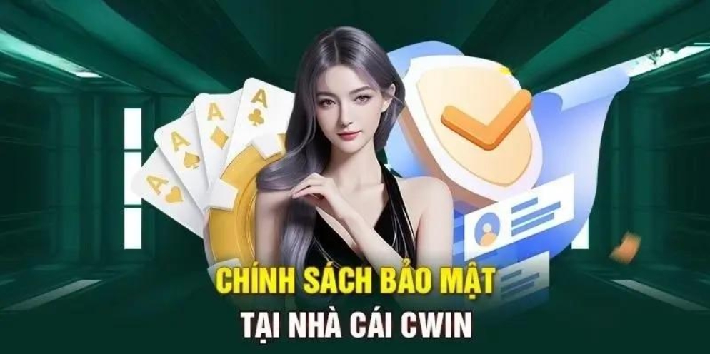 Giải mã tầm quan trọng của chính sách bảo mật Cwin