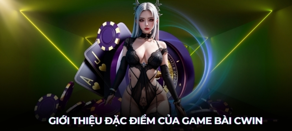 Đôi nét về sảnh Game bài cwin