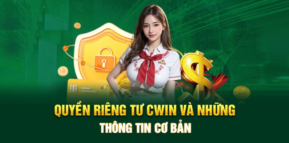 Chi tiết chính sách quyền riêng tư Cwin